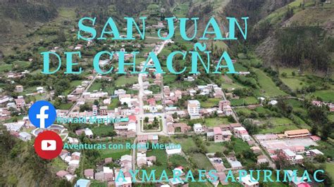 San Juan De Chac A Aymaraes Apurimac Youtube