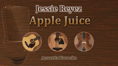 Apple Juice Jessie Reyez Acoustic Karaoke Youtube