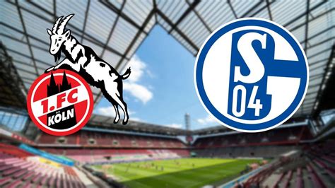 Schalke 04 Gegen 1 Fc Köln Live Im Tv Und Stream S04 Fans Brauchen