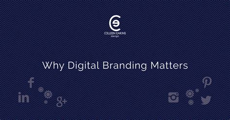 Why Digital Branding Matters Colleen Eakins Design Blog