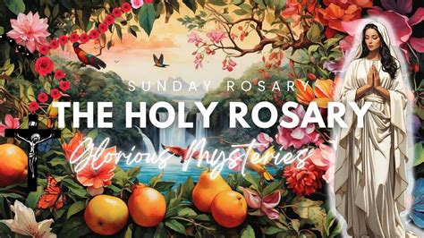 Holy Rosary Sunday Glorious Mysteries Of The Rosaryaugust