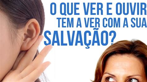 O Que É Que Tem A Ver - O QUE VER E OUVIR TEM A VER COM A SUA SALVAÇÃO? - 29 09 2021 - YouTube