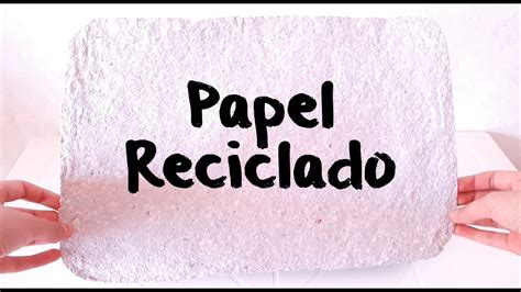 Como Hacer Papel Reciclado Sin Utilizar Licuadora Ni Bastidor