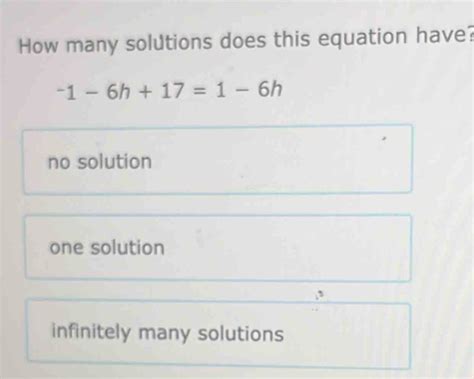 Solved How Many Solutions Does This Equation Have 1 6h 17 1 6h No