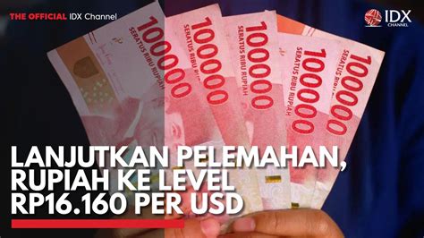 Lanjutkan Pelemahan Rupiah Ke Level Rp16 160 Per USD Video Dailymotion