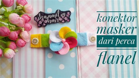 Ide Kreatif Membuat Konektor Masker Dari Perca Flanel Part