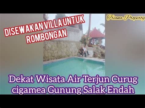 Disewakan Villa Untuk Rombongan Dekat Wisata Air Terjun Curug Cigamea