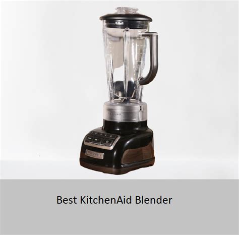 Best KitchenAid Blender Of 2023 Reviews - Kain Tek