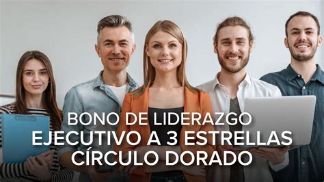 Bono de Liderazgo Ejecutivo a 3 Estrellas Círculo Dorado IsaFYI México