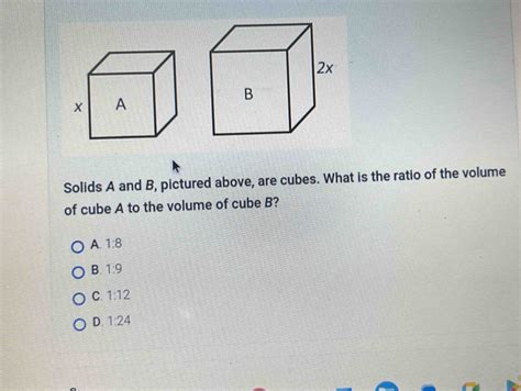 Solved Solids A And B Pictured Above Are Cubes What Is The Ratio Of