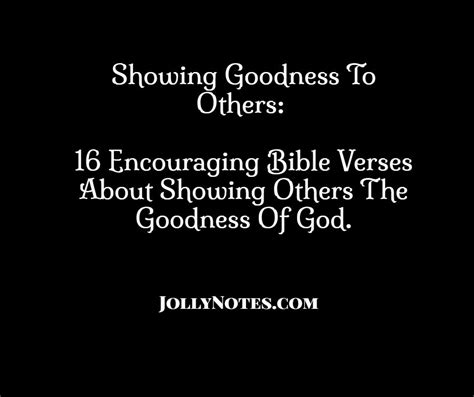 Showing Goodness To Others 16 Encouraging Bible Verses About Showing