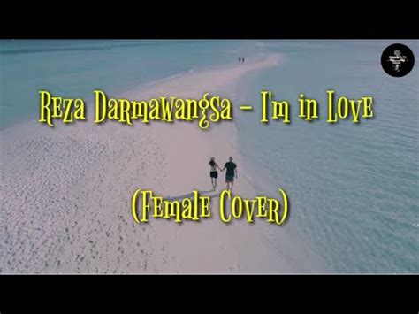 Reza Darmawangsa I M In Love Female Cover YouTube