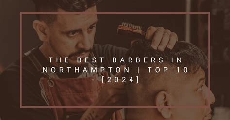 The Best Barbers In Northampton Top 10 [2024]