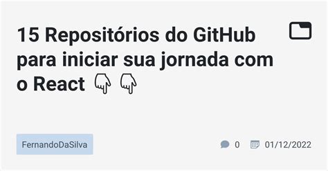 Reposit Rios Do Github Para Iniciar Sua Jornada O React