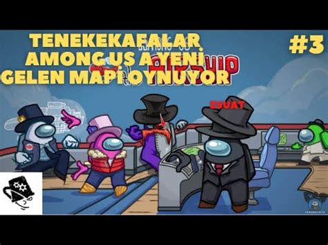 Teneke Kafalar Among Us Oynuyor Yeni Harita Airship YouTube