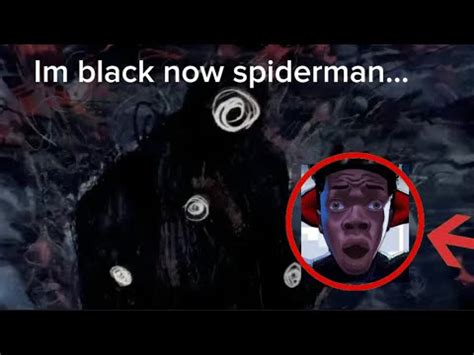 Im Black Now Spiderman Youtube