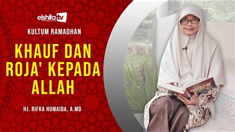 Khauf Dan Roja Kepada Allah Hj Rifka Humaida A Md Youtube