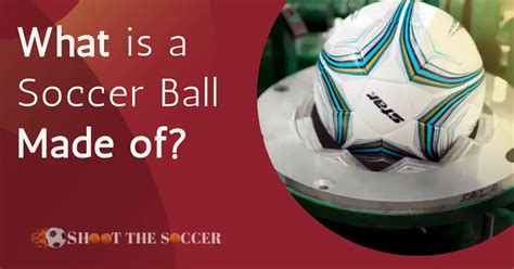 What Is A Soccer Ball Made Of? Construction, Material, & History