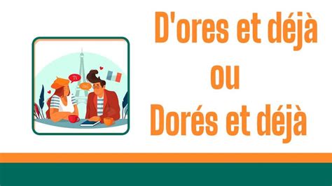 D ores et déjà ou Dorés et déjà Comprendre la règle d orthographe