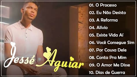 Jessé Aguiar ATUALIZADA NOVA LISTA Eu Não Desisto Alívio Existe