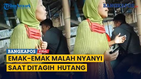 Viral Emak Emak Malah Asyik Bernyanyi Saat Ditagih Hutang Youtube