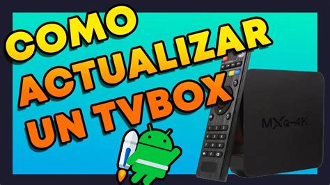 C Mo Actualizar Android Tv Box Mxq K