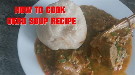 How To Cook Okro Soup Recipe Youtube