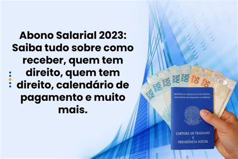 Abono Salarial 2023 Saiba Tudo Sobre As Regras Quem Tem Direito E O