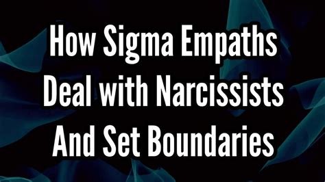 How Sigma Empaths Deal With Narcissists And Set Boundaries Youtube