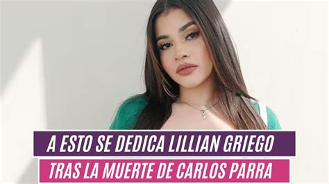 A Esto Se Dedica Lillian Griego Tras La Muerte De Carlos Parra Youtube