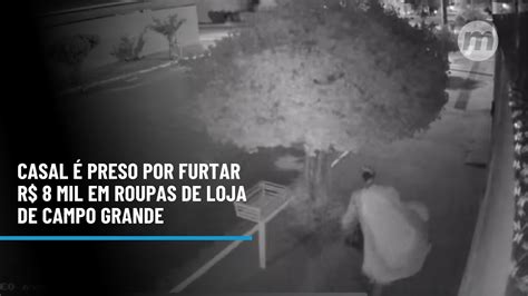 Casal Preso Por Furtar R Mil Em Roupas De Loja De Campo Grande