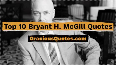 Top Bryant H Mcgill Quotes Gracious Quotes Youtube