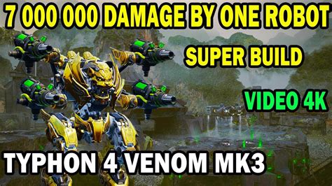 Typhon 4 Venom Mk3 Super Build 7 000 000 Damage By One Robot WAR