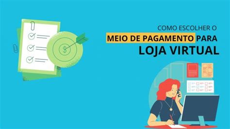 Como Escolher O Meio De Pagamento Para Loja Virtual Brasil Na Web