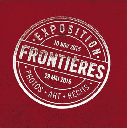 Exposition Fronti Res Au Mus E De Lhistoire De Limmigration