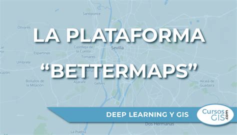 La Plataforma Bettermaps Tyc Gis Formaci N