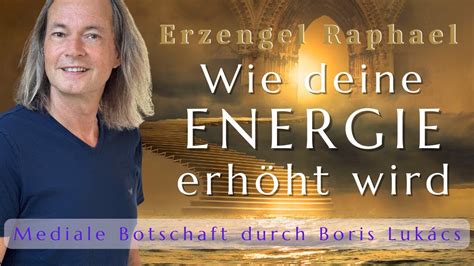 Wie Deine Energie Erh Ht Wird Mediale Botschaft Von Erzengel Raphael