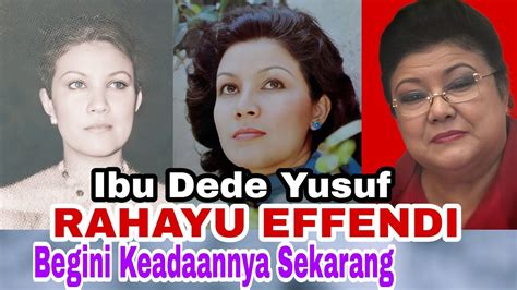 Rahayu Effendi Ibu Dari Dede Yusuf Umur Masih Sehat Youtube