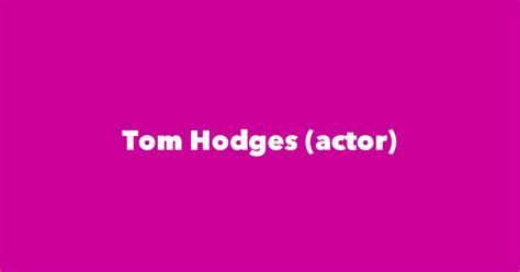 Tom Hodges (actor) - Spouse, Children, Birthday & More