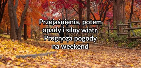 Przejaśnienia potem opady i silny wiatr Prognoza pogody na weekend