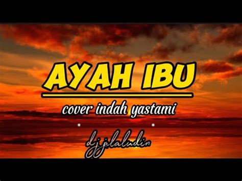 Ayah Ibu Karna Mereka Cover Indah Yastami Lirik Lagu YouTube