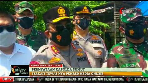 Keterangan Kapolda Sumut Terkait Tewas Nya Pemred Media Online Youtube