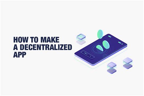 The Guide To Decentralized App Development