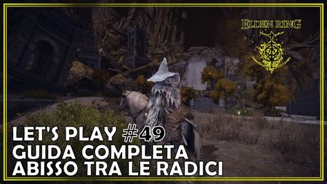 Guida Completa All Abisso Tra Le Radici Elden Ring 49 YouTube