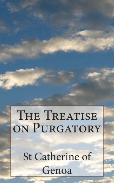 The Treatise On Purgatory By St Catherine Of Genoa Paperback Barnes