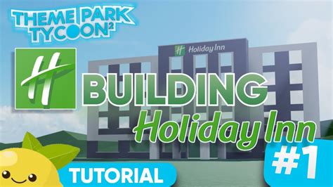 Building A Holiday Inn In Theme Park Tycoon 2 Part 1 No Gamepass