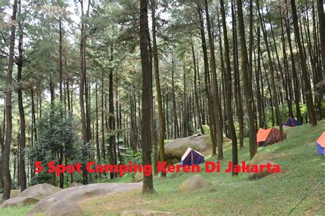 Spot Camping Keren Di Jakarta Biar Lebih Dekat Dengan Alam