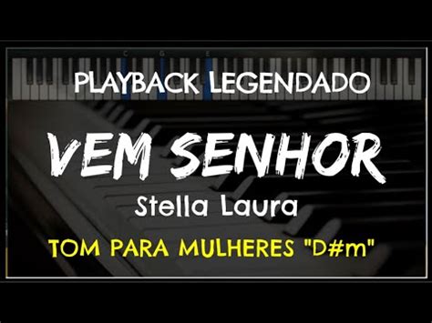 Vem Senhor PLAYBACK LEGENDADO TOM FEMININO D M Stella Laura By