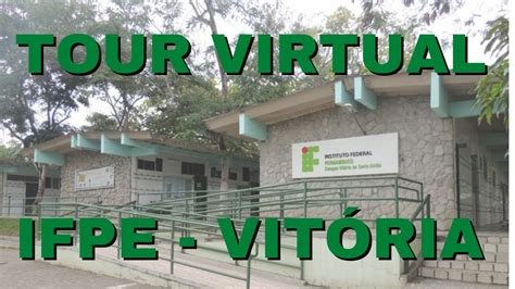 Tour Virtual Ifpe Campus Vit Ria De Santo Ant O Youtube