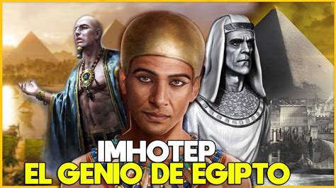 IMHOTEP EL GENIO DEL ANTIGUO EGIPTO CONSTRUCTOR DE LA PRIMERA PIRÁMIDE